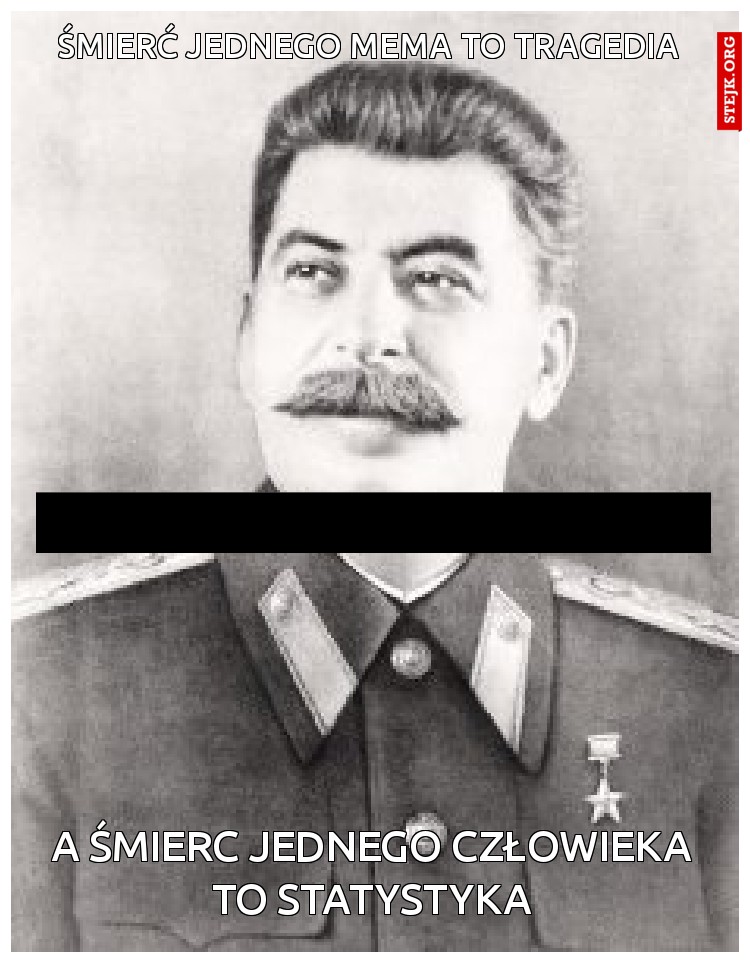 śmierć jednego mema to tragedia....
