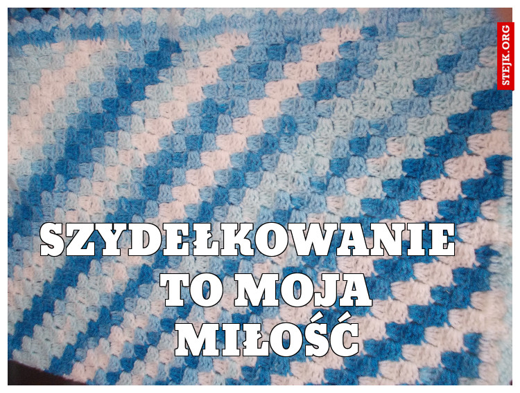 szydełkowanie            to moja        miłość