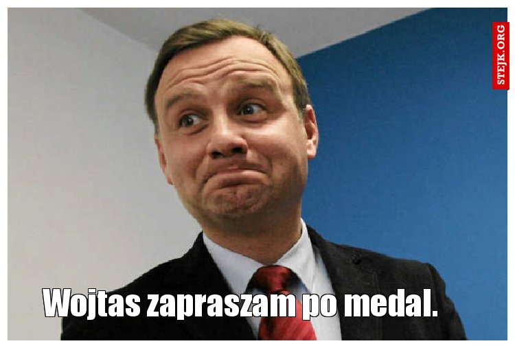 Wojtas zapraszam po medal.