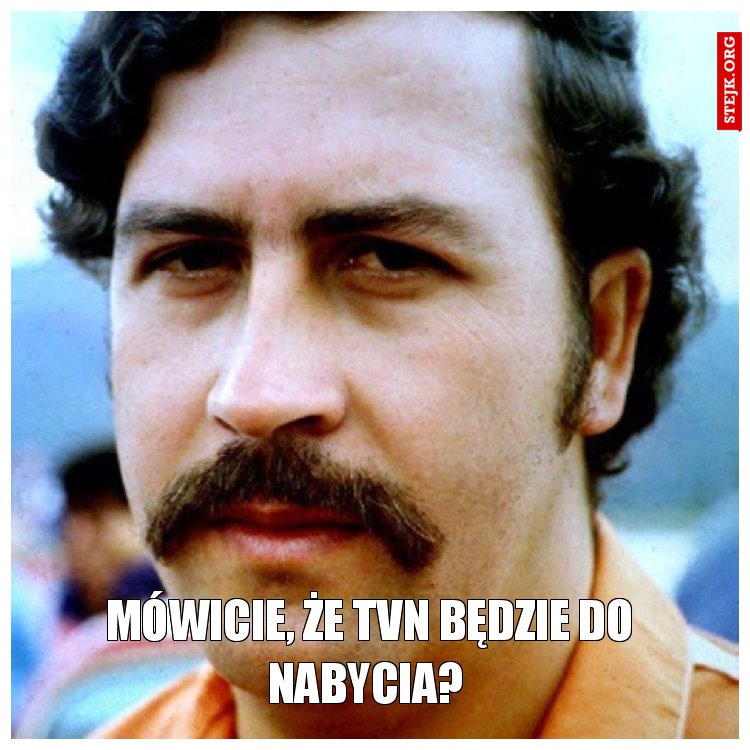 Mówicie, że tvn będzie do nabycia? 