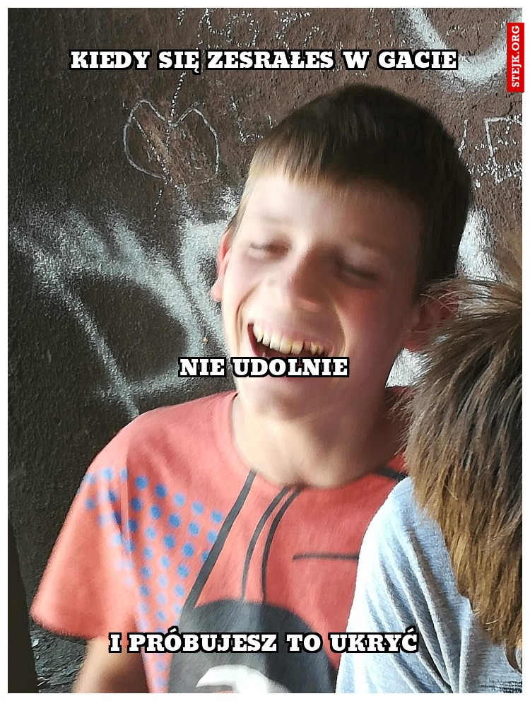 Kiedy się zesrałes w gacie