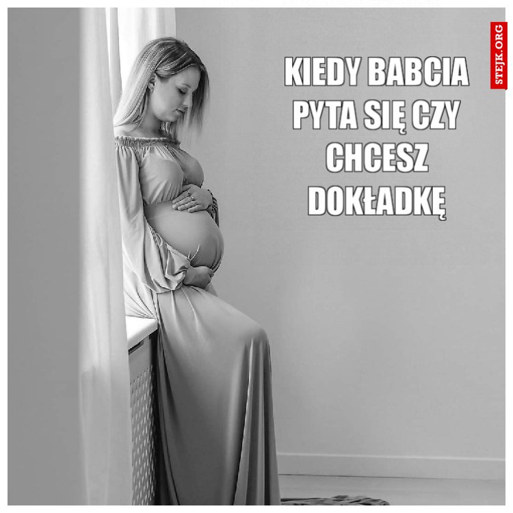 Kiedy babcia pyta się czy chcesz dokładkę
