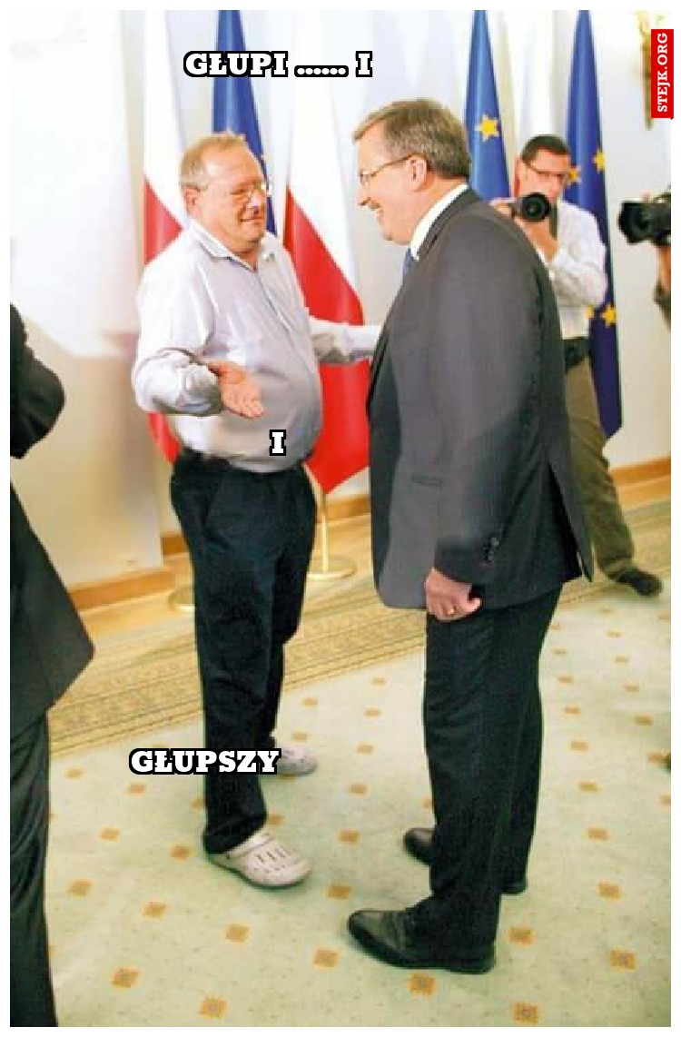GŁUPI ...... I
