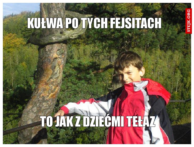 Kułwa po tych fejsitach