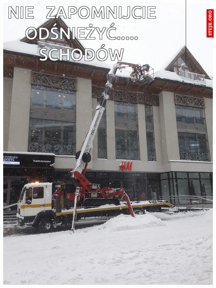 nie   zapomnijcie odśnieżyć..... schodów