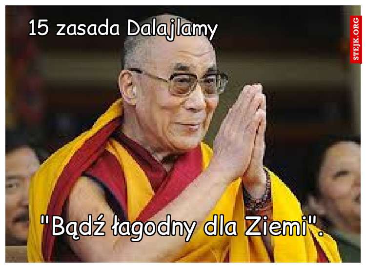 "Bądź łagodny dla Ziemi".