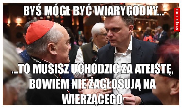 Byś mógł być wiarygodny...