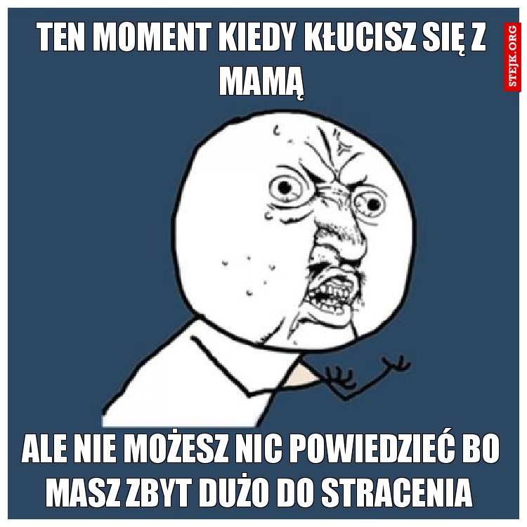  gdy kłucisz się z mamą