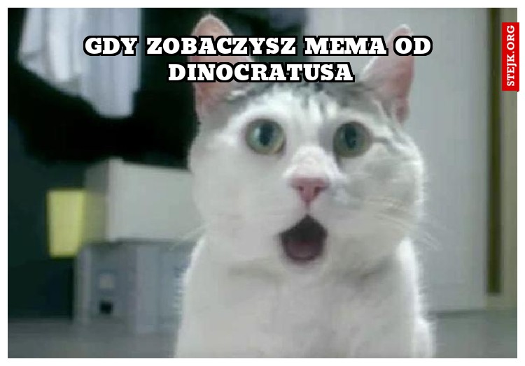 Gdy zobaczysz mema od Dinocratusa
