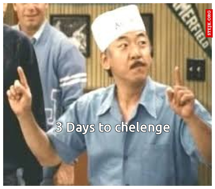3 Days to chelenge