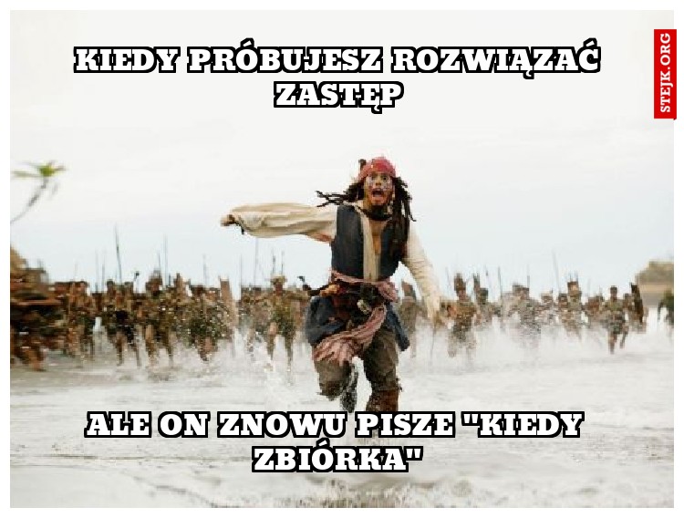 Kiedy próbujesz rozwiązać zastęp