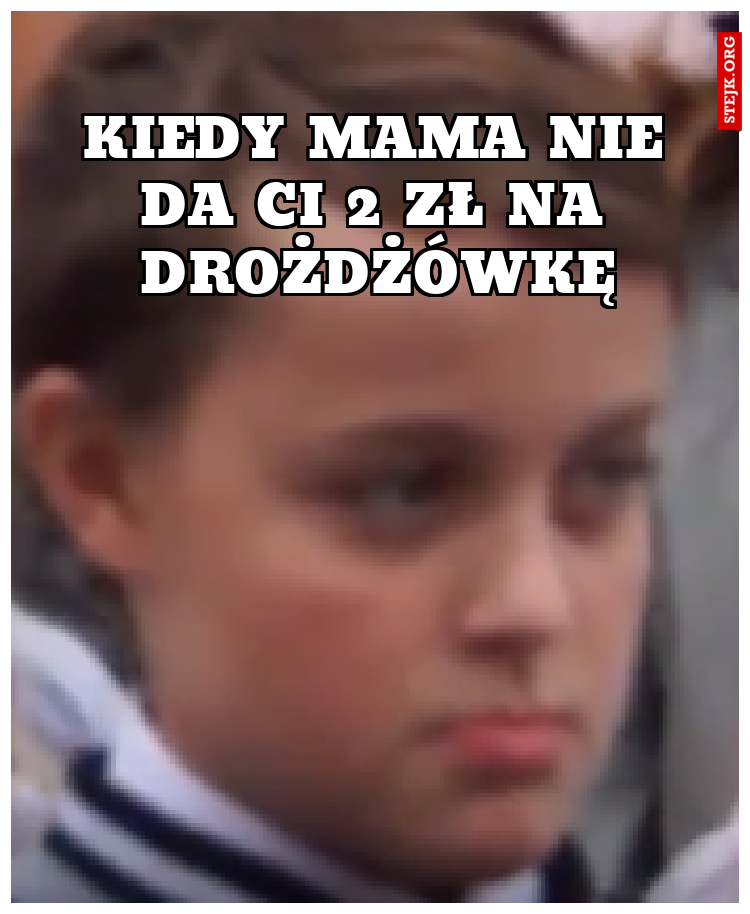 KIEDY MAMA NIE DA CI 2 ZŁ NA DROŻDŻÓWKĘ