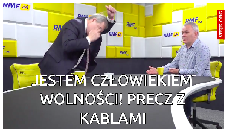 Jestem człowiekiem wolności! Precz z kablami