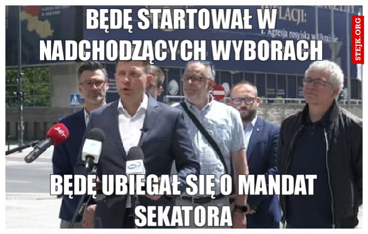 Będę startował w nadchodzących wyborach