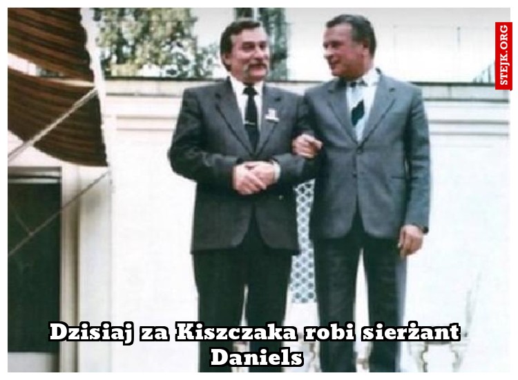 Dzisiaj za Kiszczaka robi sierżant Daniels