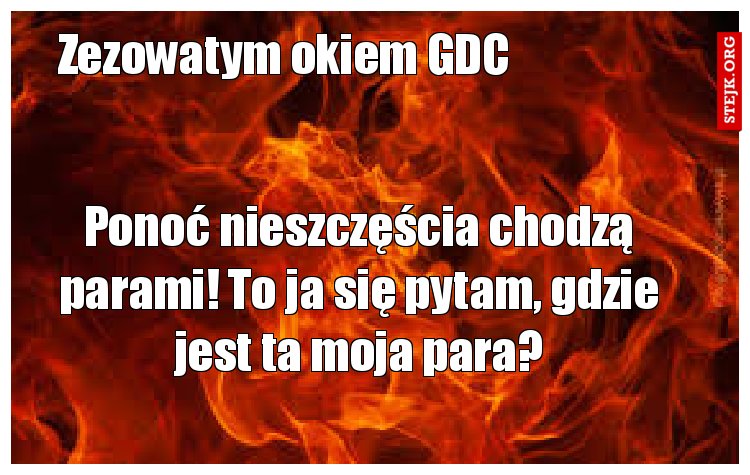Ponoć nieszczęścia chodzą parami! To ja się pytam, gdzie jest ta moja para?