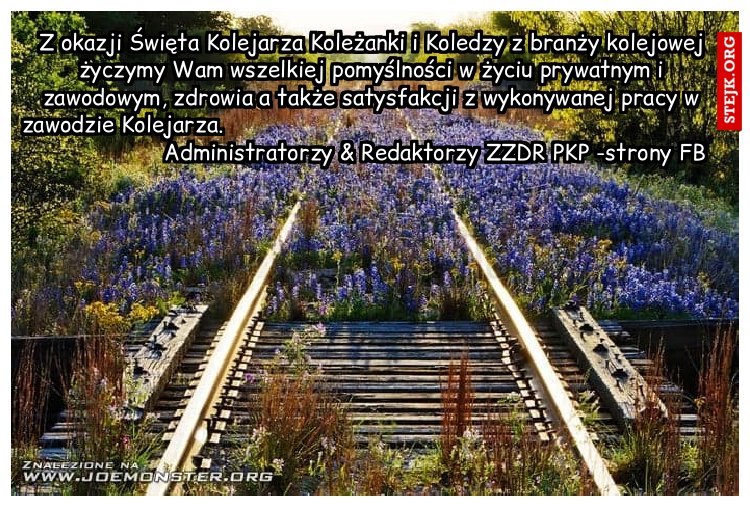 Z okazji Święta Kolejarza Koleżanki i Koledzy z branży kolejowej życzymy Wam wszelkiej pomyślności w życiu prywatnym i zawodowym, zdrowia a także satysfakcji z wykonywanej pracy w zawodzie Kolejarza.                                                                                                               Administratorzy 