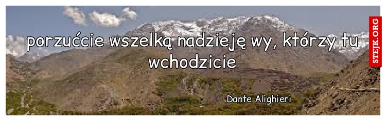 porzućcie wszelką nadzieję wy, którzy tu wchodzicie