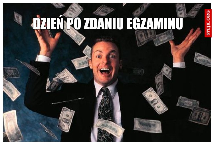 Dzień po zdaniu egzaminu 