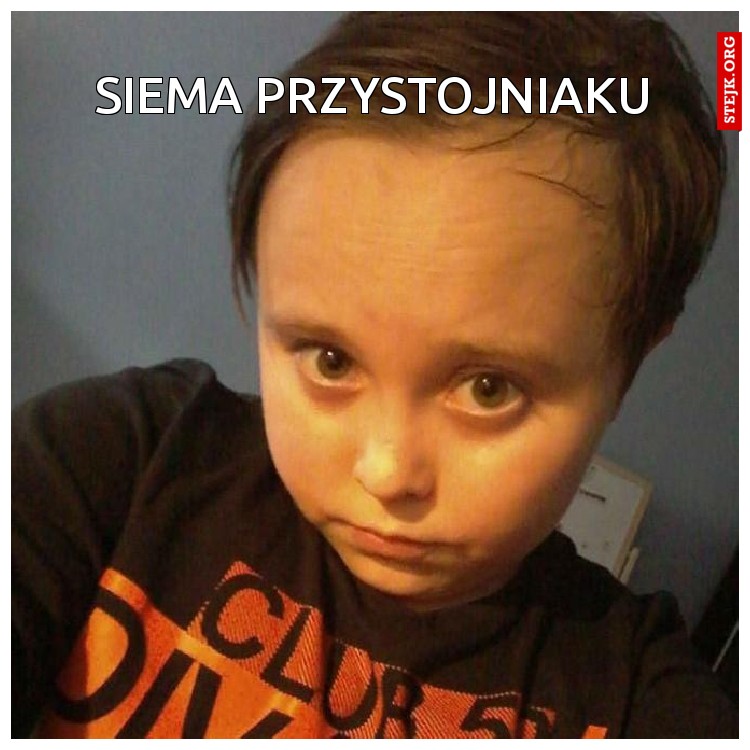 Siema przystojniaku