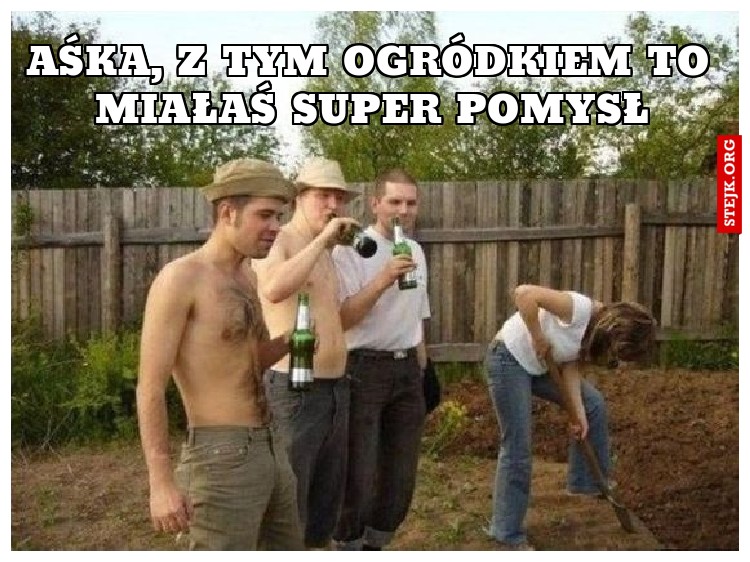 Aśka, z tym ogródkiem to miałaś super pomysł