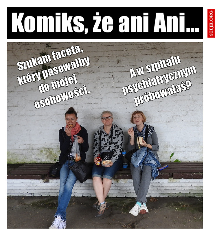 Szukam faceta, który pasowałby do mojej osobowości.