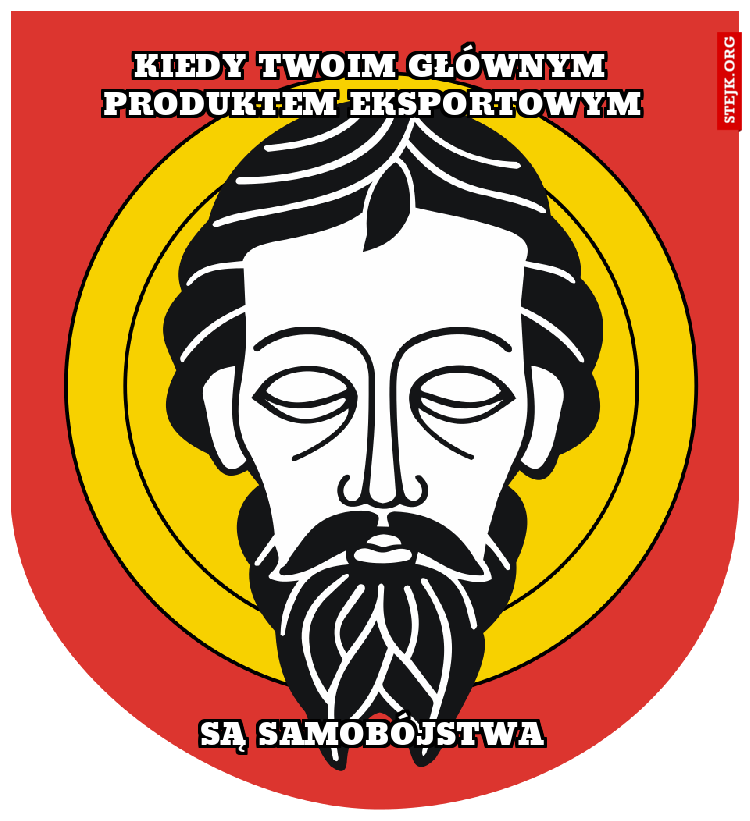 Kiedy twoim głównym produktem eksportowym