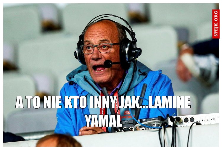 A to nie kto inny jak...Lamine Yamal