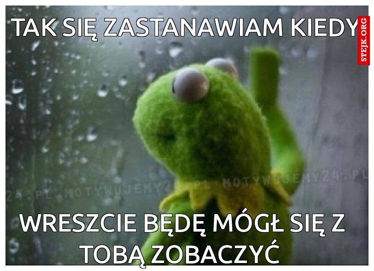 Tak się zastanawiam kiedy 