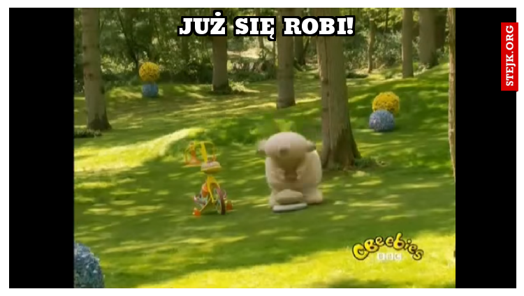 Już się robi!