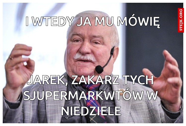 I wtedy ja mu mówię