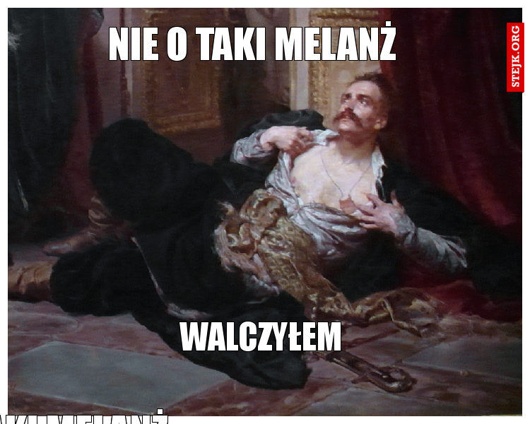 NIE o taki melanż walczyłem