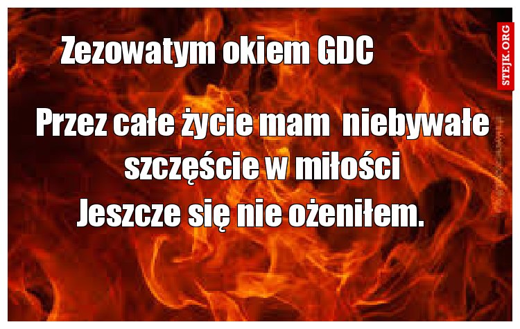 Przez całe życie mam  niebywałe szczęście w miłości