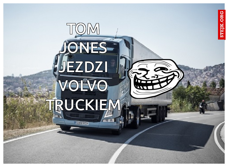Tom Jones jezdzi Volvo Truckiem