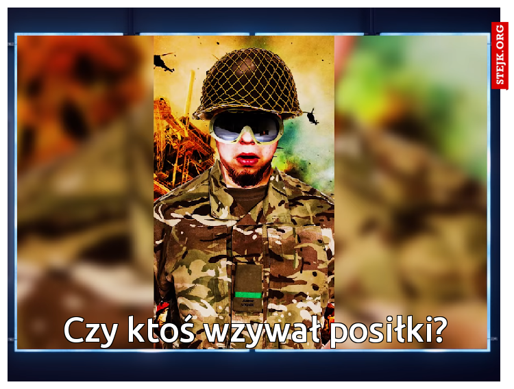 Czy ktoś wzywał posiłki?