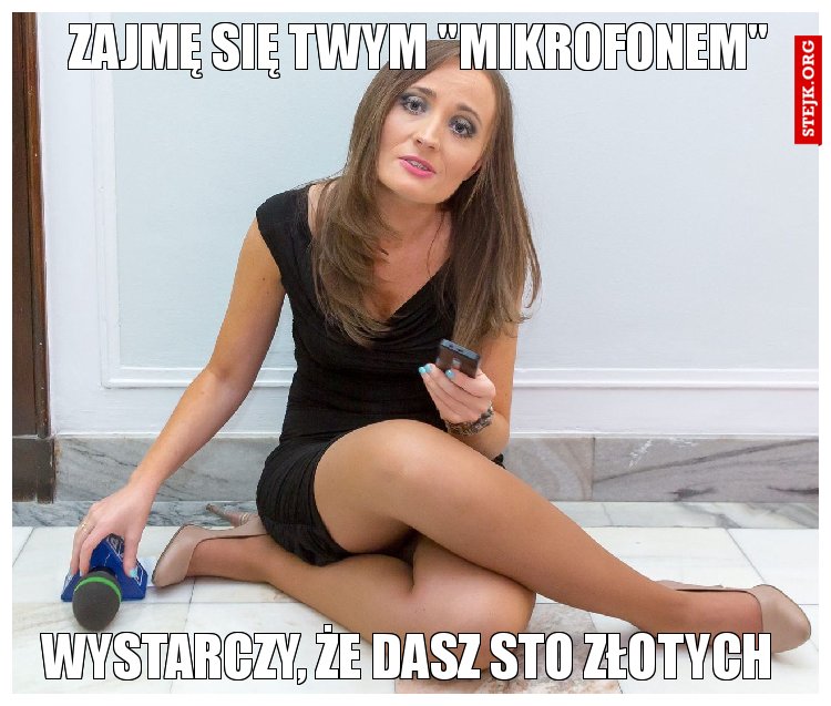 Zajmę się twym "mikrofonem"