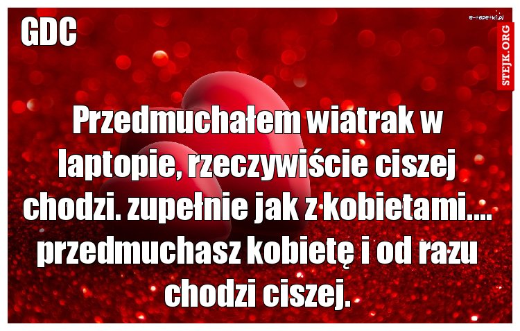 Przedmuchałem wiatrak w laptopie, rzeczywiście ciszej chodzi. zupełnie jak z kobietami.... przedmuchasz kobietę i od razu chodzi ciszej.
