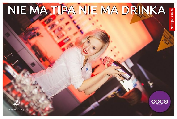 Nie ma tipa nie ma drinka