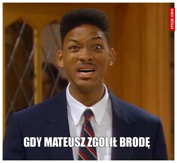 Gdy Mateusz zgolił brodę 