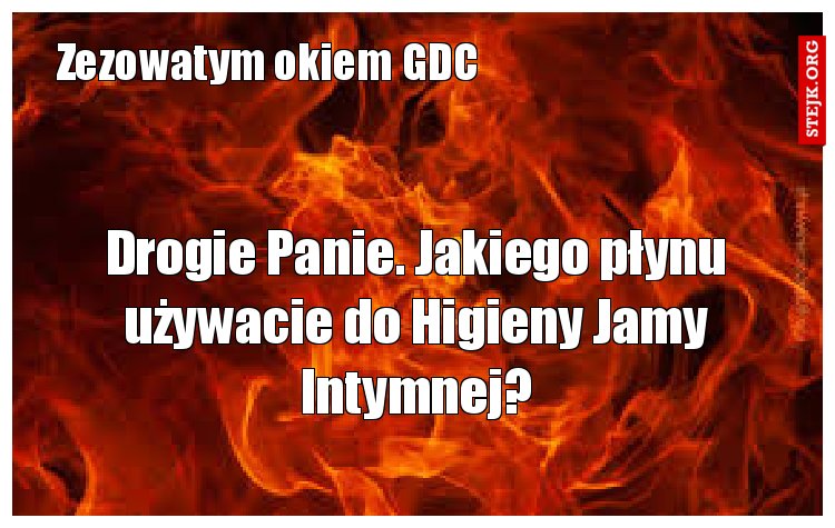 Drogie Panie. Jakiego płynu używacie do Higieny Jamy Intymnej?