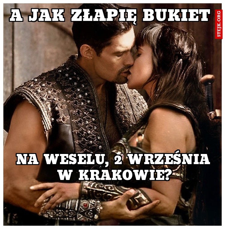a jak złapię bukiet