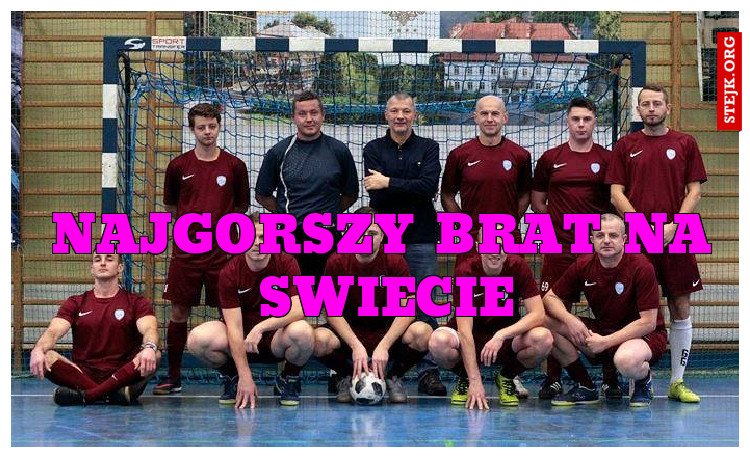 najgorszy brat na swiecie
