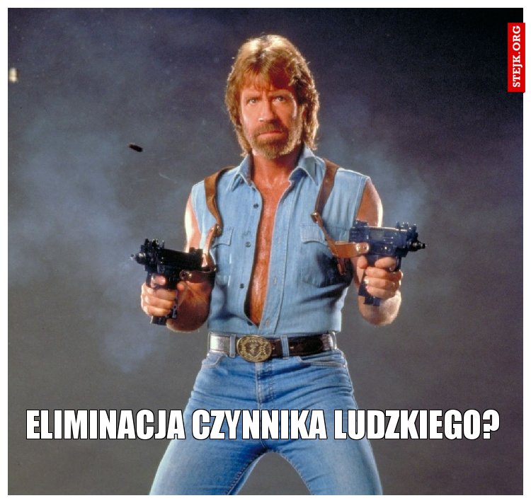 Eliminacja czynnika ludzkiego?