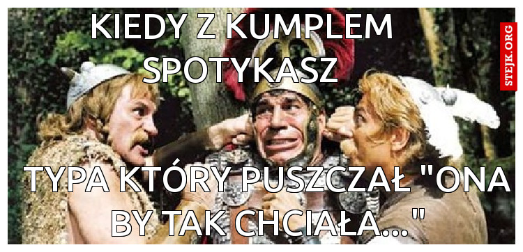 Kiedy spotykasz typa