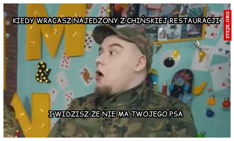 Kiedy wracasz najedzony z chińskiej restauracji