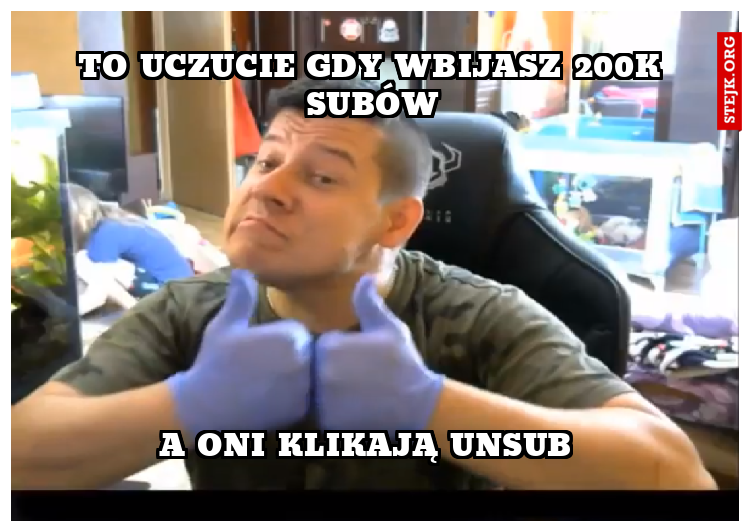 To Uczucie gdy wbijasz 200k subów