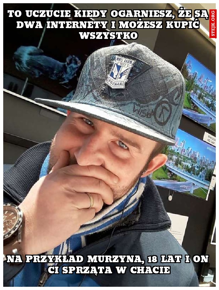 To uczucie kiedy ogarniesz, że są dwa internety i możesz kupić wszystko