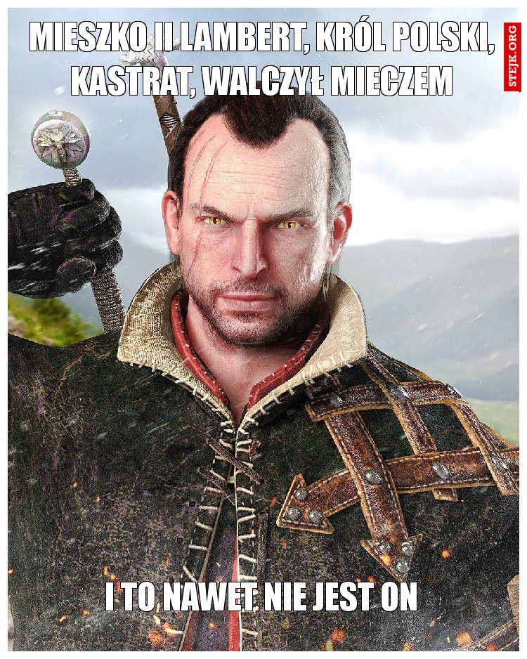 Mieszko II Lambert, Król polski, kastrat, walczył mieczem