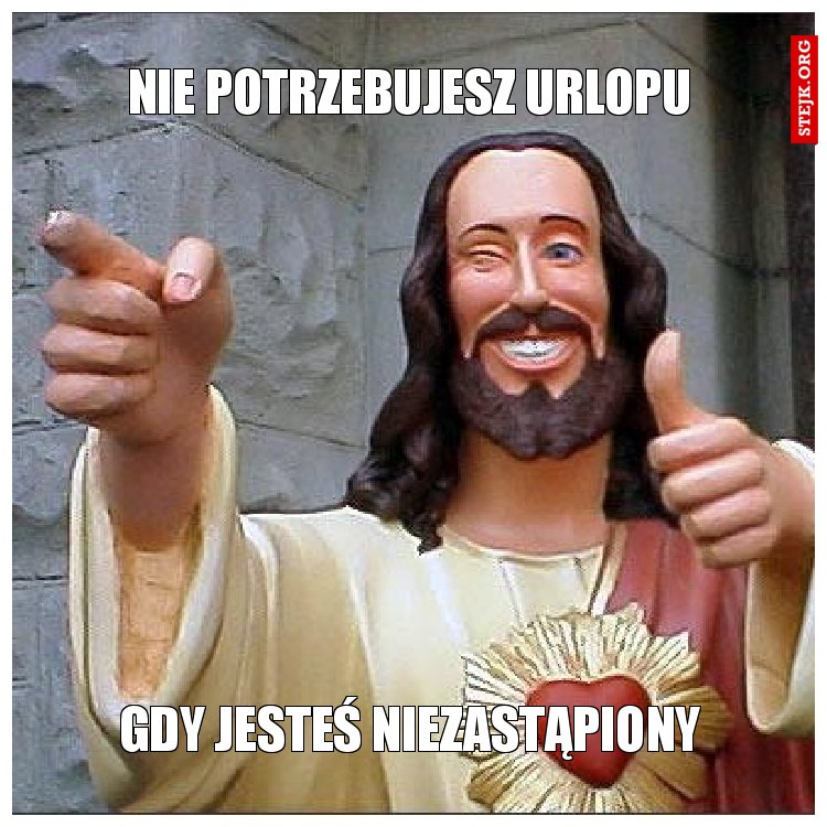 Nie potrzebujesz urlopu