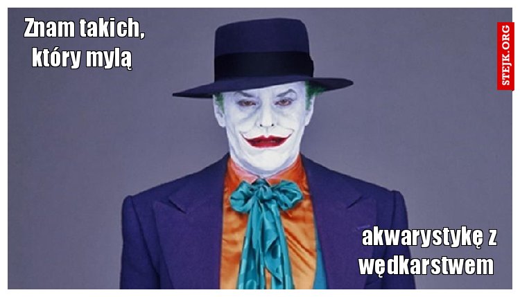 Znam takich, który mylą 